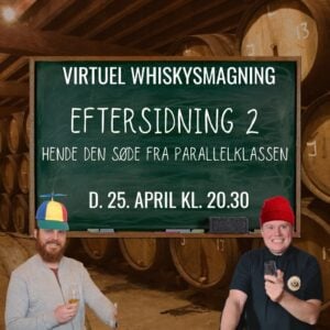 Whiskysmagning (Virtuel) – Eftersidning 2, Hende den søde fra parallelklassen – d. 25. april 2025 kl. 20.30 // ON DEMAND